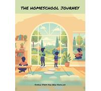 The Homeschool Journey: Simple Steps For New Families