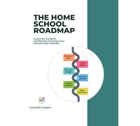 The Homeschool Roadmap: A parents guide to confidently starting your homeschool journey