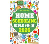 The Homeschooling Bible: [5 in 1] 100+ Proven Paths to Confident Homeschooling | Empower Your Purpose, Embrace Learning Through Living, and Build the Education Your Child Truly Needs