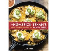 The Homesick Texan's Family Table: Lone Star Cooking from My Kitchen to Yours [A Cookbook]