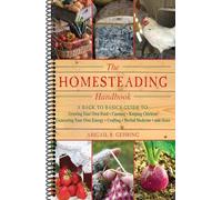 The Homesteading Handbook: A Back to Basics Guide to Growing Your Own Food, Canning, Keeping Chickens, Generating Your Own Energy, Crafting, Herb (Handbook) (Spiral bound)