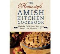 The Homestyle Amish Kitchen Cookbook Plainly Delicious Recipes from the Simple Life by Georgia Varozza