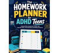 The Homework Planner for ADHD Teens: Undated Daily Assignment Tracker with Start-By Dates, Time Estimates and Weekly Check-Ins