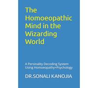 The Homoeopathic Mind in the Wizarding World: A Persinality Decoding System Using Homoeopathy+Psychology