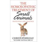 The Homoeopathic Treatment Of Small Animals Christopher Day (Auteur)