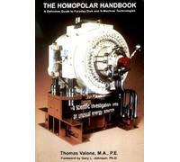 The Homopolar Handbook: A Definitive Guide to Faraday Disk & N-Machine Technologies