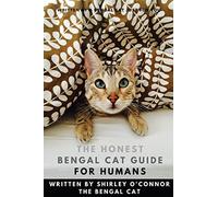 The Honest Bengal Cat Guide for Humans: Bengal Cat and Kitten Care