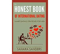 THE HONEST BOOK OF INTERNATIONAL DATING: Smart Dating Strategies for Men