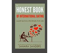 THE HONEST BOOK OF INTERNATIONAL DATING: Smart Dating Strategies for Men