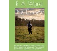 The Honest Detectorist: What metal detecting is really like and how to get started the right way & From ground to collection - How not to ruin your finds