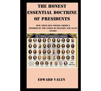 The Honest Essential Doctrine of Presidents: How These Men Forged America Inspired by the Vision of PragerU and Allen Estrin
