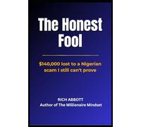 The Honest Fool: $140,000 lost to a Nigerian scam I still can't prove!