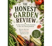 The Honest Garden Review: An End-of-Season Garden Evaluation & Next-Year Planning Workbook