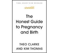 The Honest Guide to Pregnancy and Birth What They Don't Teach You in Antenatal Classes - Theo Clarke - Sheldon Press - ebook (ePub) - Livre