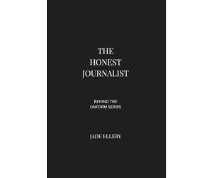 The Honest Journalist: An inside look at media ethics, newsroom pressure, verification discipline, and the weight of public truth