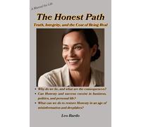 The Honest Path: Truth, Integrity, and the Cost of Being Real