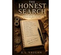 THE HONEST SEARCH: WHAT SCIENCE, HISTORY, AND ARCHAEOLOGY ACTUALLY SAY ABOUT THE BIBLE