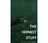 THE HONEST STUFF: Beyond the Algorithm