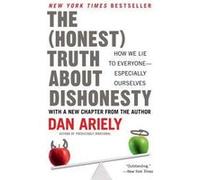 The Honest Truth about Dishonesty | Dan Ariely Dan Ariely (Auteur)