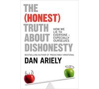 The (Honest) Truth About Dishonesty How We Lie to Everyone - Especially Ourselves - Dan Ariely - Harper Collins Libri - Poche - Essai