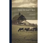 The Honey Bee: A Manual Of Instruction In Apiculture; Volume New Ser.: No.1