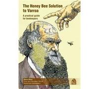 The Honey Bee Solution to Varroa. A practical guide for beekeepers - Steve Riley - Peacock Press - Livre en Anglais - Paperback Steve RileySteve Riley (Auteur)