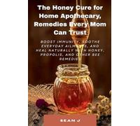 The Honey Cure for Home Apothecary, Remedies Every Mom Can Trust