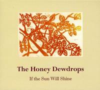 The Honey Dewdrops - If The Sun Will Shine