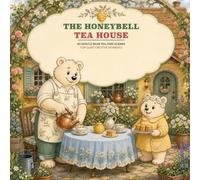 The Honeybell Tea House: 40 Gentle Bear Tea-Time Scenes for Quiet Creative Moments