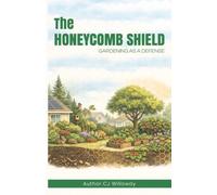 THE HONEYCOMB SHIELD: GARDENING AS A DEFENSE