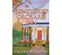 The Honeycrisp Orchard Inn: A Cozy Small-Town Romance of Rediscovery, Forced Proximity, and the Magic of Autumn Set on a Quaint Apple Orchard