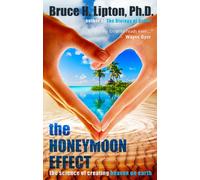 The Honeymoon Effect : The Science of Creating Heaven on Earth – Hay House