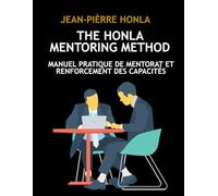 THE HONLA MENTORING METHOD: MANUEL PRATIQUE DE MENTORAT ET RENFORCEMENT DES CAPACITÉS
