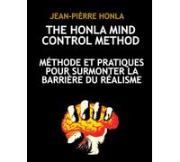 THE HONLA MIND CONTROL METHOD: MÉTHODE ET PRATIQUES POUR SURMONTER LA BARRIÈRE DU RÉALISME