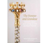 The Honour And Grandeur - Regalia,Gold And Silver At The Mansion.. - Collectif - Paul Holberton - broché - Monographie