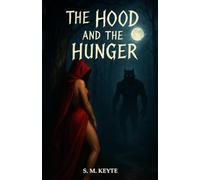 The Hood and The Hunger: A Dark Paranormal Romance with Alpha Wolves, Fated Mates, with Dangerous Passion and Desires