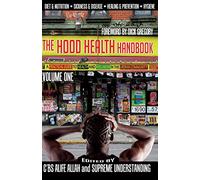 The Hood Health Handbook: A Practical Guide to Health and Wellness in the Urban Community