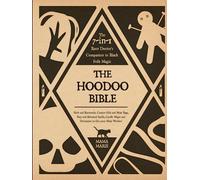 The Hoodoo Bible • The 7-in-1 Root Doctor’s Companion to Black Folk Magic: Herb and Rootwork, Conjure Oils and Mojo Bags, Easy and Advanced Spells, Candle Magic and Divination to Get your Mojo Workin’