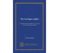 The hooligan nights: being the life and opinions of a young and unrepentant criminal