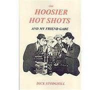 The Hoosier Hot Shots - And My Friend Gabe Dick Stodghill (Auteur)