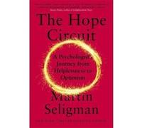 The Hope Circuit: A Psychologist's Journey from Helplessness to Optimism