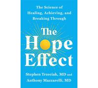 The Hope Effect The Science of Healing, Achieving, and Breaking Through - Stephen Trzeciak - St. Martin's Essentials - ebook (ePub) - Livre