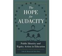 The Hope For Audacity: Public Identity And Equity Action In Education (Critical Education & Ethics) (Paperback) Lilia D Monzo, Alice Merz (Auteur)