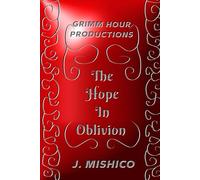 The Hope in Oblivion: Grimm Hour Productions Presents