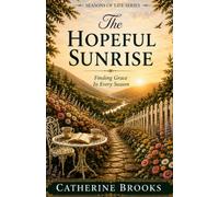 The Hopeful Sunrise: Finding Grace in Every Season