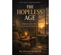 THE HOPELESS AGE: Reflections on Hope in an Age of Exhaustion