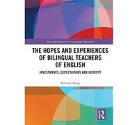 The Hopes and Experiences of Bilingual Teachers of English: Investments, Expectations and Identity (Routledge Research in Language Education) - [Version Originale] Inconnu (Auteur)