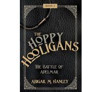 The Hoppy Hooligans The Battle of Adelmar - Abigail M. Hanley - Trilogy Christian Publishing - ebook (ePub) - Livre