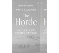 The Horde: How the Mongols Changed the World