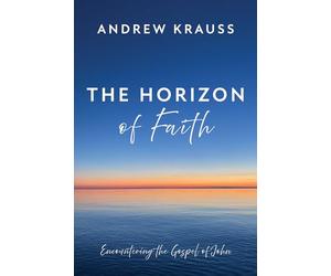 The Horizon of Faith: Encountering the Gospel of John